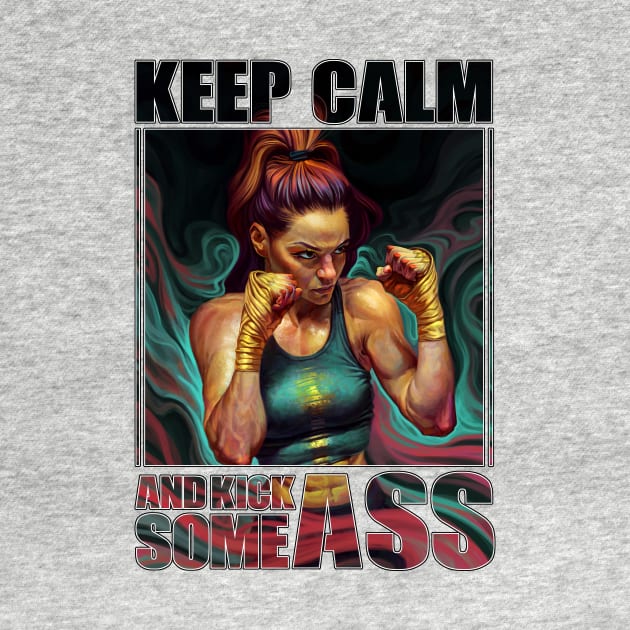 Keep Calm and Kick Some Ass by vangega